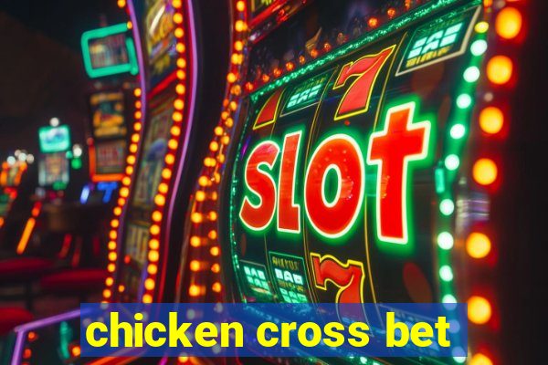 chicken cross bet